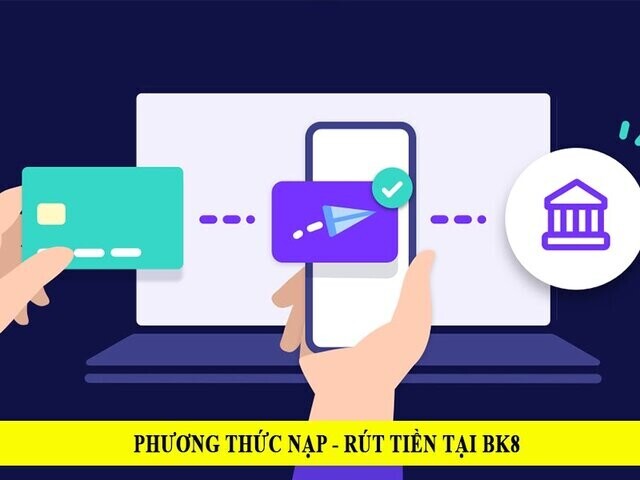 Nạp Tiền Bk8 Bằng Hình Thức Nào